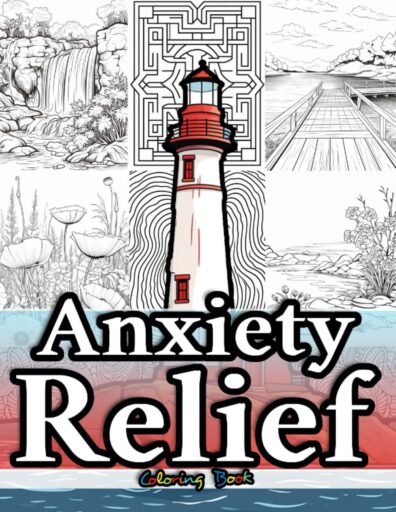 Coloring Book for Adults Anxiety Relief (Anxiety Relief Coloring Collection: 6 Books of Tranquility and Joy for Ultimate Relaxation)